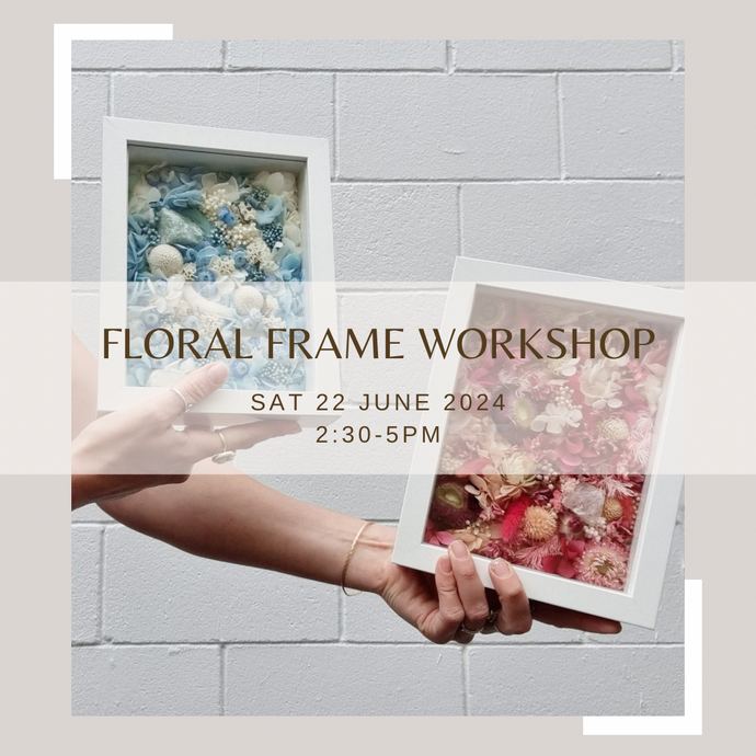 Framed Floral Workshop (Saturday June 22nd)