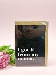 'Got It From My Mama' card